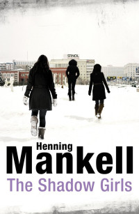 Henning Mankell — The Shadow Girls