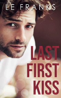 LE Franks [Franks, LE] — Last First Kiss