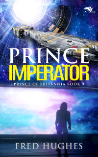 Fred Hughes — Prince Imperator (The Prince of Britannia #9)