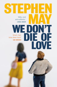 Stephen May — We Don't Die of Love