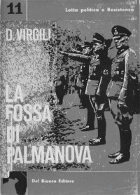 Dino Virgili — La fossa di Palmanova, fascisti e nazisti in Friuli