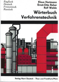 Klaus Hartmann, Ernst-Otto Reher, Rolf Walde — Wörterbuch Verfahrenstechnik: Englisch-Deutsch-Französisch-Russisch
