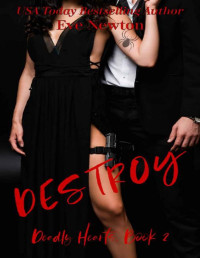 Eve Newton — Destroy: Deadly Hearts, Book 2: A Dark Contemporary Mafia Reverse Harem