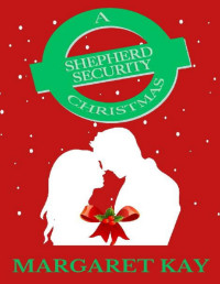 Margaret Kay — A Shepherd Security Christmas: Shepherd Security Book #14.5