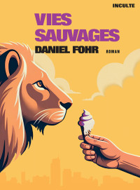 Daniel Fohr — Vies sauvages