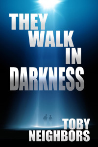 Toby Neighbors — They Walk In Darkness