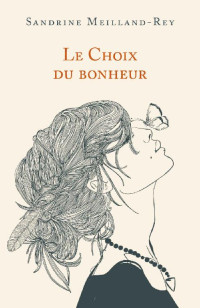 Sandrine Meilland-Rey — Le choix du bonheur