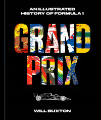 Will Buxton — Grand Prix: An Illustrated History of Formula 1