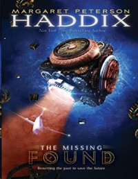 Margaret Peterson Haddix — Found (The Missing Series, Book #1)