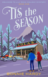 Bonnie Hardy — 'Tis the Season (Welcome to Lily Rock Holiday Mystery 1)