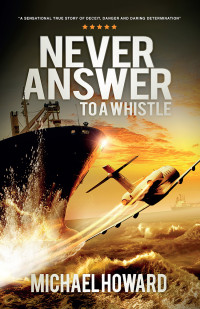 Michael R. Howard — Never Answer to a Whistle