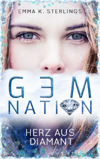 Emma K. Sterlings [Sterlings, Emma K.] — Gem Nation: Herz aus Diamant (Gem-Reihe 1) (German Edition)