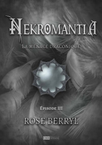 Rose Berryl — Nekromantia [Saison 2, épisode 3] - La menace draconique (French Edition)