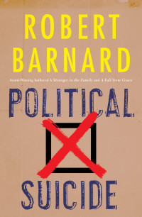 Barnard, Robert — [John Sutcliffe 01] • Political Suicide