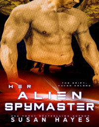 Susan Hayes — Her Alien Spymaster (The Drift: Haven Colony Book 4)