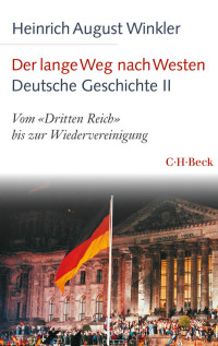 Heinrich August Winkler; — Der lange Weg nach Westen - Deutsche Geschichte II