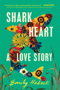 Emily Habeck — Shark Heart: A Love Story