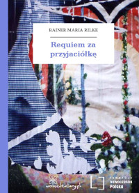 Rainer Maria Rilke — Requiem za przyjaciółkę