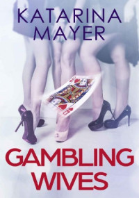 Katarina Mayer — Gambling Wives