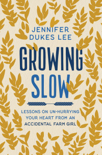 Jennifer Dukes Lee — Growing Slow