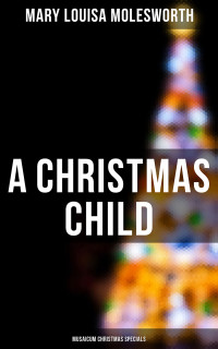 Mary Louisa Molesworth — A Christmas Child (Musaicum Christmas Specials)