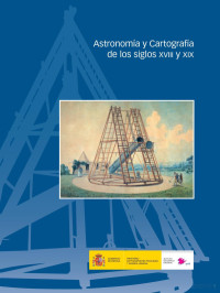 Instituto Geográfico Nacional de España — Astronomía y cartografía de los siglos XVIII y XIX