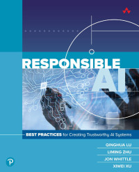 Qinghua Lu & Liming Zhu & Jon Whittle & Xiwei Xu — Responsible Ai Best Practices For Creating Trustworthy Ai Systems