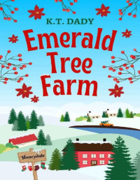 K.T. DADY — Emerald Tree Farm (Honeydale Series, Book 4)