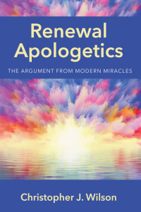 Christopher J. Wilson; — Renewal Apologetics