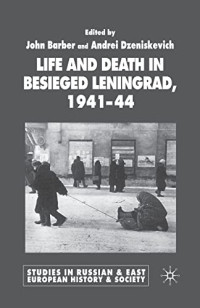 John Barber, Andrei Dzeniskevich — Life and Death in Besieged Leningrad, 1941-1944