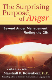 Marshall B. Rosenberg — The Surprising Purpose of Anger: Beyond Anger Management