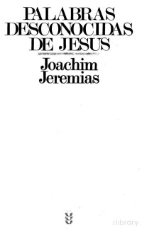 Joachim Jeremias — Palabras Desconocidas de Jesus