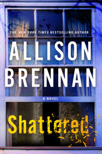 Allison Brennan — Shattered