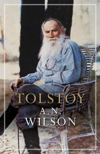 A.N. Wilson — Tolstoy