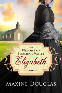 Maxine Douglas  — Elizabeth (Widows of Blessings Valley 1)
