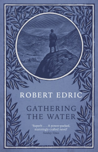 Robert Edric — Gathering The Water