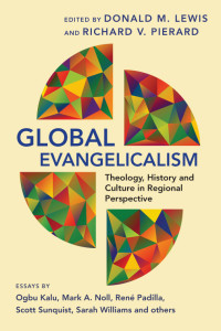 Pierard, Richard V., Lewis, Donald M. — Global Evangelicalism