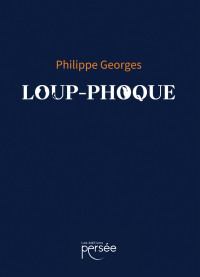Philippe Georges [Georges, Philippe] — Loup-Phoque