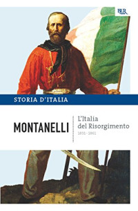 Indro Montanelli — L'Italia del Risorgimento - 1831-1861: La storia d'Italia #8 (Italian Edition)