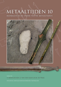 Edited by Stijn Arnoldussen, Judith van der Leije & Karen M. de Vries; — Metaaltijden 10. Bijdragen in de studie van de metaaltijden