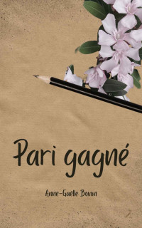 Anne-Gaëlle Bovon — Pari gagné (French Edition)