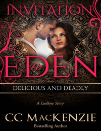 CC MacKenzie [MacKenzie, CC] — [Invitation to Eden 22.0] Delicious and Deadly