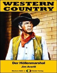 Jim Averill — WESTERN COUNTRY 498: Der Höllenmarshal: Western-Reihe (German Edition)
