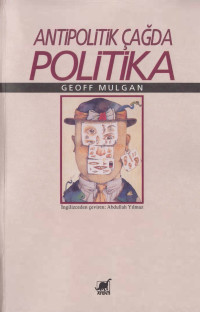 Geoff Mulgan — Antipolitik Çağda Politika