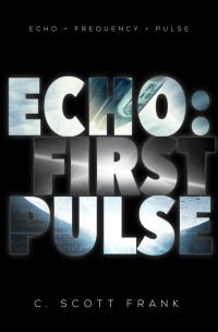 C Scott Frank — Echo- First Pulse