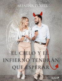 Ariadna Tuxell — El Cielo Y El Infierno Tendrán Que Esperar