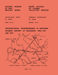 Donald Woodforde Clark — Archaeological Reconnaissance in Northern Interior District of Mackenzie: 1969, 1970 and 1972