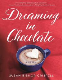 Crispell, Susan Bishop — Dreaming in Chocolate: A Novel