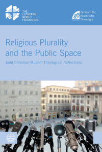 Simone Sinn, Mouhanad Khorchide, Dina El Omari — Religious Plurality and the Public Space. Joint Christian – Muslim Theological Reflections