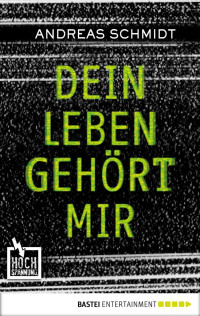 Schmidt, Andreas [Schmidt, Andreas] — Hochspannung 05 - Dein Leben gehört mir